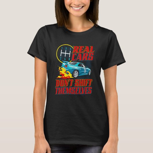 Real Cars Don't Shift Themselves Race Car Race Car T-Shirt (Vorderseite)