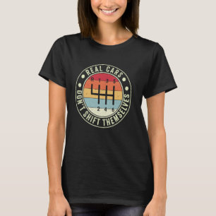 Real Cars drehen sich nicht um 6-Gang-Handbuch Tr T-Shirt