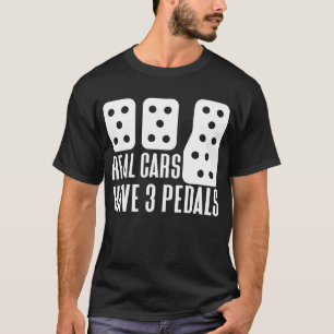 Real Cars haben drei Pedals Carguy drei Pedale T-Shirt