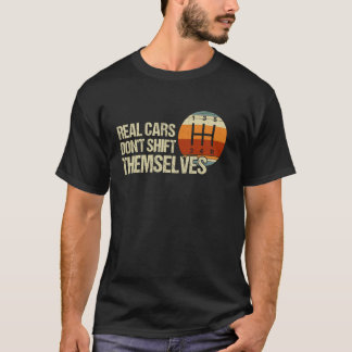 Real Cars verschieben sich nicht selbst 5 Speed Ma T-Shirt