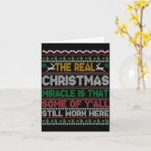 Real Christmas Miracle Is That You Still Work Here Karte (Gelbe Blume)