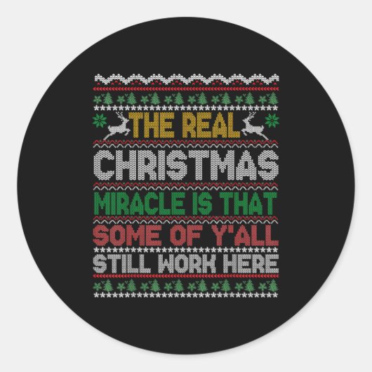 Real Christmas Miracle Is That You Still Work Here Runder Aufkleber (Vorderseite)