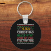 Real Christmas Miracle Is That You Still Work Here Schlüsselanhänger (Vorderseite)