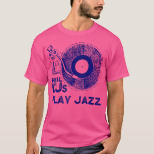 Real Djs Play Jazz Shirt für Jazz Dj Jazz