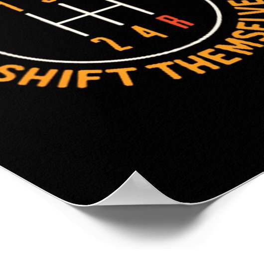 Real Don't Shift Themselves 5-speed Transmission F Poster (Ecke)