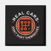 Real Don't Shift Themselves - Manual Transmission Magnet (Vorne)