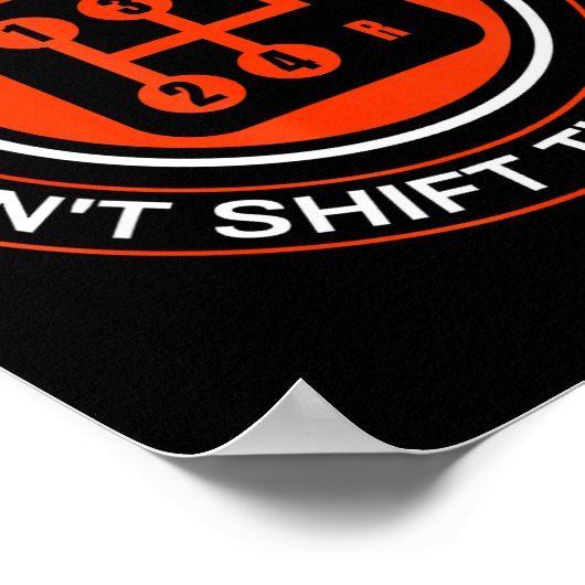 Real Don't Shift Themselves - Manual Transmission  Poster (Ecke)