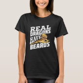 Real Dragons Have Beards Bearded Dragon T-Shirt (Vorderseite)