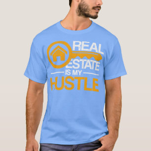 Real Estate Is My Hustle Funny Real Estate Agent T-Shirt