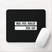 Real Eyes Realize Real Lies Saying Mousepad (Mit Mouse)