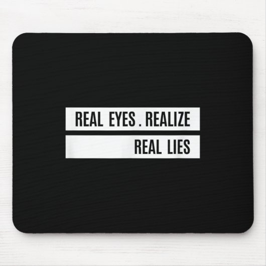 Real Eyes Realize Real Lies Saying Mousepad (Vorne)