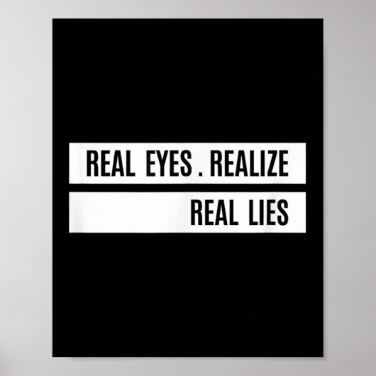 Real Eyes Realize Real Lies Saying  Poster (Vorne)