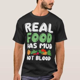Real Food hat Mud Vegetarian Vegans gesunde Vegeta T-Shirt
