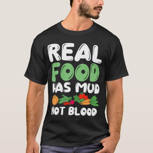 Real Food hat Mud Vegetarian Vegans gesunde Vegeta T-Shirt (Vorderseite)