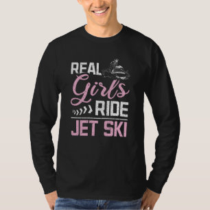 Real Girls fahren Jet Ski T-Shirt