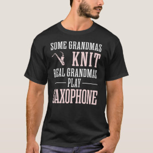 Real Grandmas Play Saxophon T-Shirt