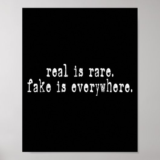 Real Is Rare Fake Is Everywhere Funny Motivational Poster (Vorne)