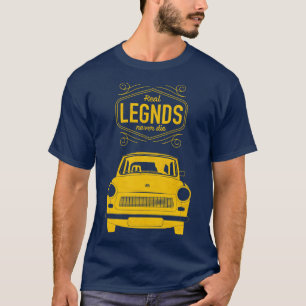 Real Legends Dont Die Trabant Auto DDR Deutschland T-Shirt