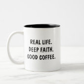 Real Life Deep Faith Good Coffee Zweifarbige Tasse (Links)
