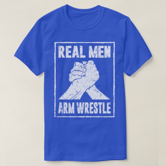 Real Men Arm Wrestle T-Shirt (Design vorne)