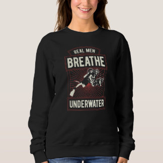 Real Men atmen Unterwasser-Tauchlehrer Sweatshirt