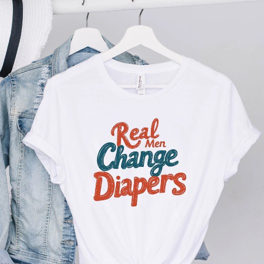 Real Men Change Diapers Funny New Dad Father's Day T-Shirt