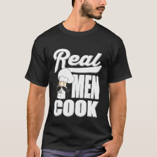 Real Men Cook Funny Baker Koch Koch Grill Kochen T-Shirt