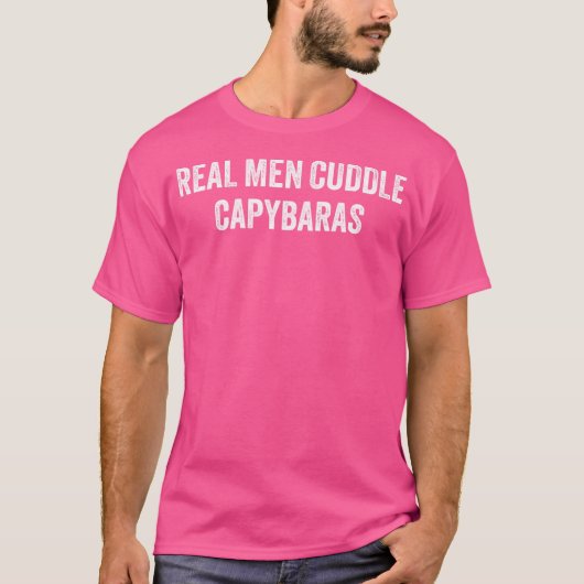 Real Men Cuddle Capybaras T-Shirt (Vorderseite)