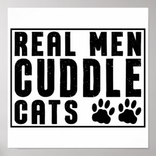 Real Men Cuddle Cats - Funny Cats Redewendungen Poster