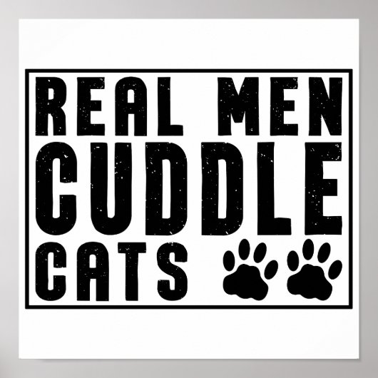 Real Men Cuddle Cats - Funny Cats Redewendungen Poster (Vorne)