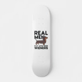 Real Men Dackeln Skateboard (Vorne)