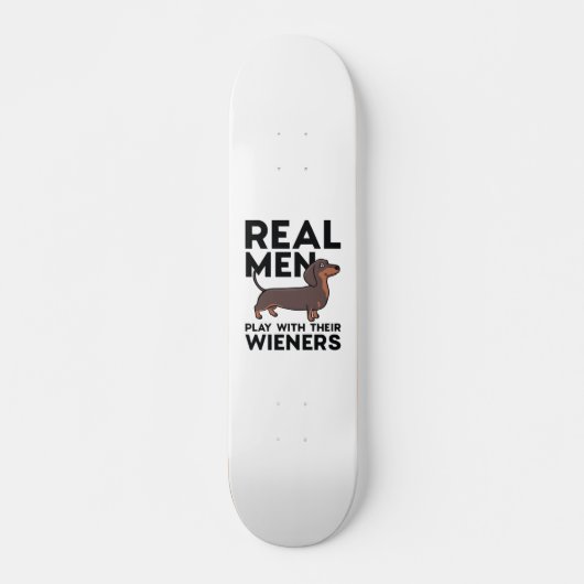 Real Men Dackeln Skateboard (Vorne)