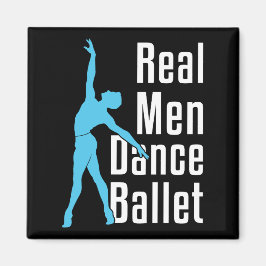 Real Men Dance Ballet Magnet
