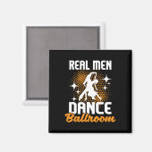 Real Men Dance Ballroom - Dancing Partner Dancer I Magnet (Vorderseite/Rückseite)