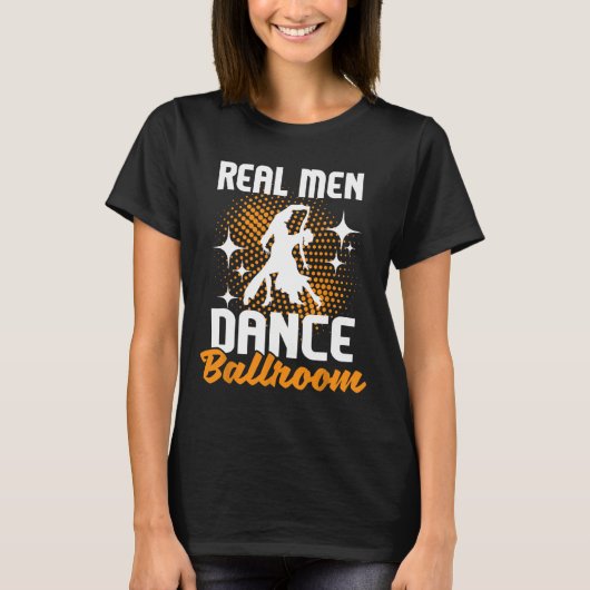 Real Men Dance Ballroom - Dancing Partner Dancer I T-Shirt (Vorderseite)
