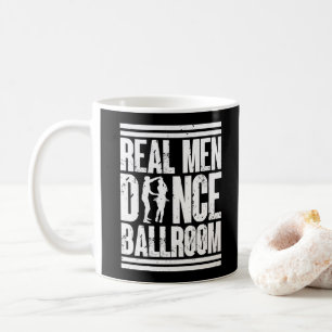 Real Men Dance Ballroom - Geschenk Ballroom Dancer Kaffeetasse