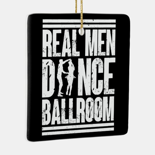 Real Men Dance Ballroom - Geschenk Ballroom Dancer Keramikornament (Rechts)