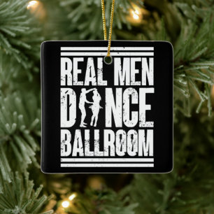 Real Men Dance Ballroom - Geschenk Ballroom Dancer Keramikornament