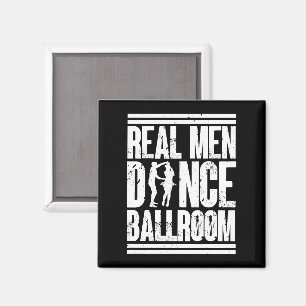 Real Men Dance Ballroom - Geschenk Ballroom Dancer Magnet