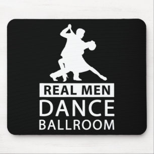 Real Men Dance Ballroom Shirt Ballroom Dance for m Mousepad