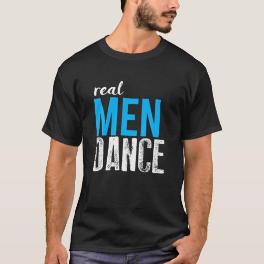 Real Men Dance Fun Ballet Tänzer T Shirt (Vorderseite)