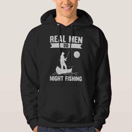 Real Men Do Night Fishing Hoodie (Vorderseite)