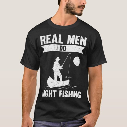 Real Men Do Night Fishing T-Shirt (Vorderseite)