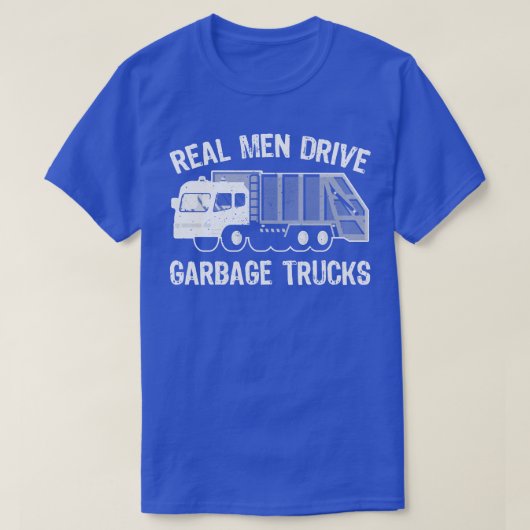Real Men Drive Garbage Trucks T-Shirt (Design vorne)