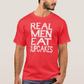Real Men essen Cupcakes T Shirt (Vorderseite)