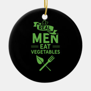 Real Men essen Gemüse Keramik Ornament