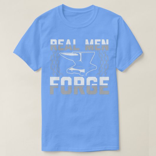 Real men forge Blacksmith Gift Idea T T-Shirt (Design vorne)