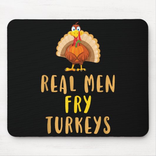 Real Men Fry Turkeys Thanksgiving Funny Christmas  Mousepad (Vorne)