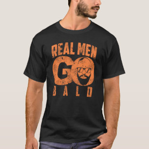 Real Men Go Bald Funny Shaven Heads T-Shirt