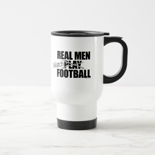 Real Men gucken Fußball Reisebecher (Rechts)